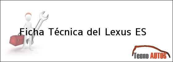 Ficha Técnica del <i>Lexus ES</i>