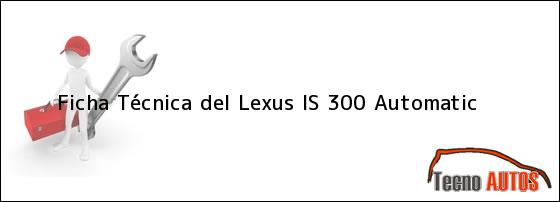 Ficha Técnica del Lexus IS 300 Automatic