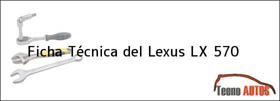 Ficha Técnica del <i>Lexus LX 570</i>