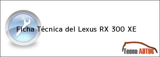 Ficha Técnica del <i>Lexus RX 300 XE</i>