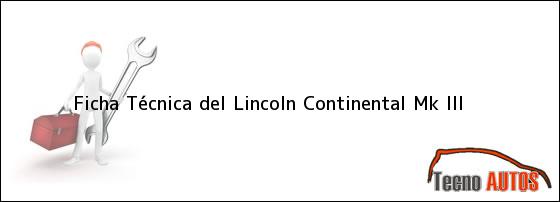 Ficha Técnica del <i>Lincoln Continental Mk III</i>