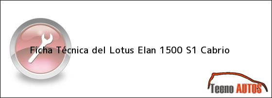Ficha Técnica del <i>Lotus Elan 1500 S1 Cabrio</i>