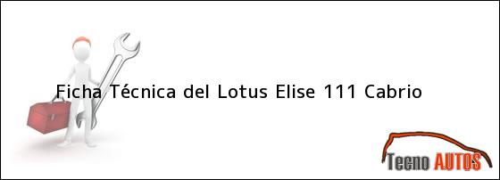 Ficha Técnica del <i>Lotus Elise 111 Cabrio</i>