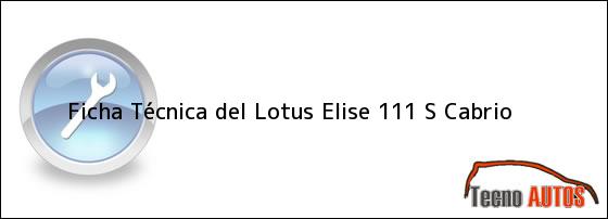 Ficha Técnica del <i>Lotus Elise 111 S Cabrio</i>