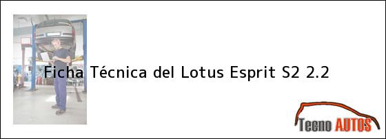 Ficha Técnica del <i>Lotus Esprit S2 2.2</i>