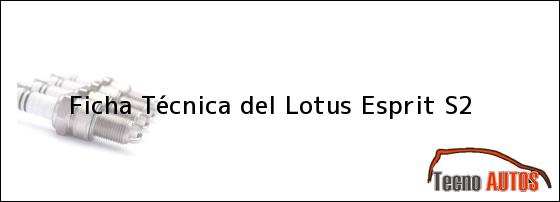 Ficha Técnica del <i>Lotus Esprit S2</i>