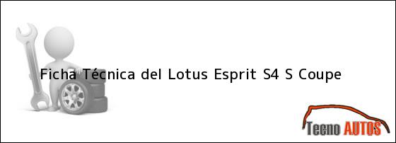 Ficha Técnica del <i>Lotus Esprit S4 S Coupe</i>