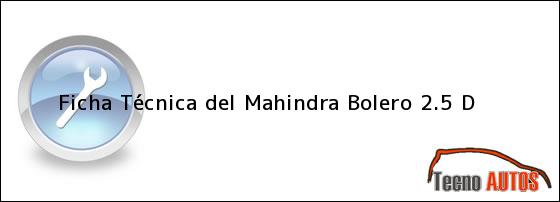 Ficha Técnica del <i>Mahindra Bolero 2.5 D</i>