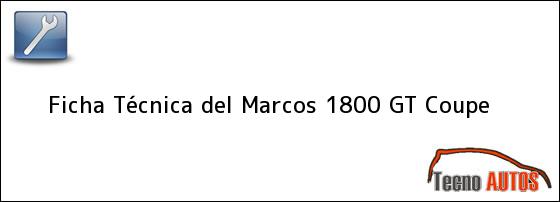Ficha Técnica del <i>Marcos 1800 GT Coupe</i>