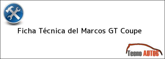 Ficha Técnica del <i>Marcos GT Coupe</i>