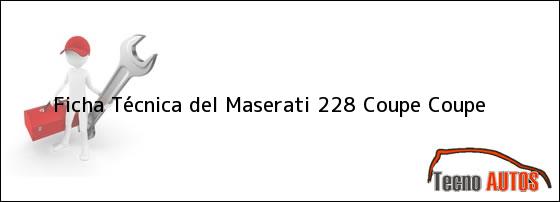 Ficha Técnica del Maserati 228 Coupe Coupe