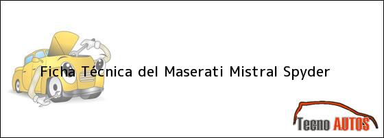 Ficha Técnica del <i>Maserati Mistral Spyder</i>