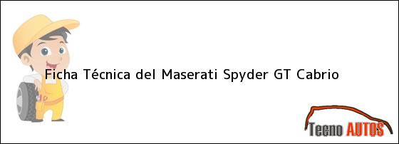 Ficha Técnica del <i>Maserati Spyder GT Cabrio</i>