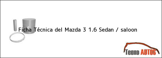 Ficha Técnica del Mazda 3 1.6 Sedan / saloon