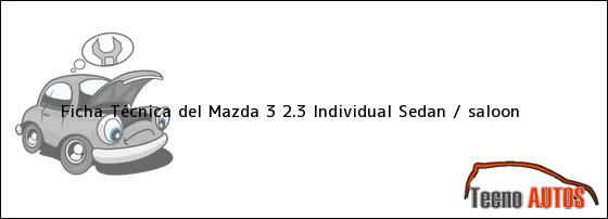 Ficha Técnica del Mazda 3 2.3 Individual Sedan / saloon