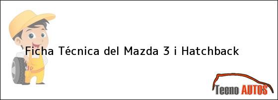 Ficha Técnica del Mazda 3 i Hatchback