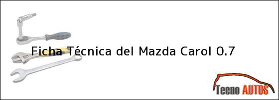 Ficha Técnica del <i>Mazda Carol 0.7</i>