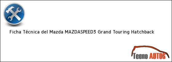 Ficha Técnica del Mazda MAZDASPEED3 Grand Touring Hatchback