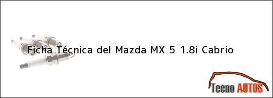 Ficha Técnica del <i>Mazda MX 5 1.8i Cabrio</i>