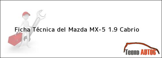 Ficha Técnica del <i>Mazda MX-5 1.9 Cabrio</i>