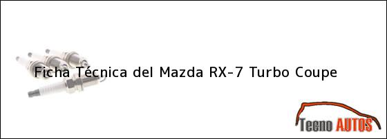 Ficha Técnica del <i>Mazda RX-7 Turbo Coupe</i>