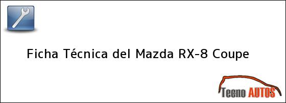 Ficha Técnica del Mazda RX-8 Coupe