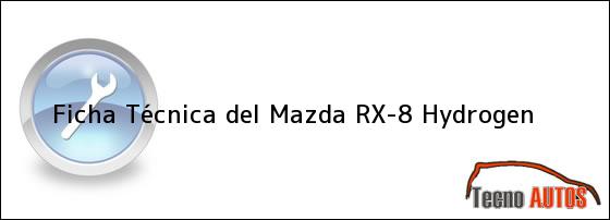 Ficha Técnica del <i>Mazda RX-8 Hydrogen</i>