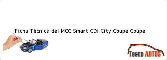Ficha Técnica del <i>MCC Smart CDI City Coupe Coupe</i>