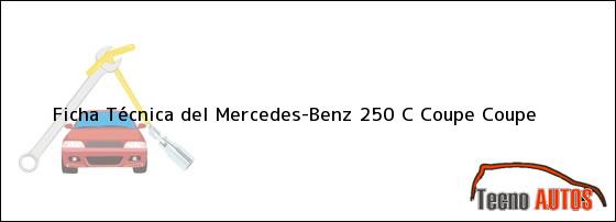 Ficha Técnica del <i>Mercedes-Benz 250 C Coupe Coupe</i>