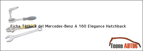 Ficha Técnica del <i>Mercedes-Benz A 160 Elegance Hatchback</i>