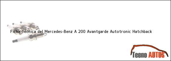 Ficha Técnica del <i>Mercedes-Benz A 200 Avantgarde Autotronic Hatchback</i>