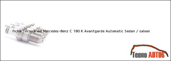 Ficha Técnica del Mercedes-Benz C 180 K Avantgarde Automatic Sedan / saloon