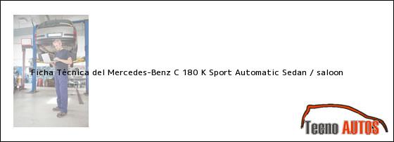 Ficha Técnica del Mercedes-Benz C 180 K Sport Automatic Sedan / saloon