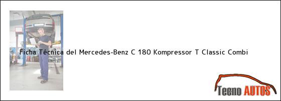 Ficha Técnica del Mercedes-Benz C 180 Kompressor T Classic Combi
