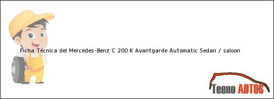 Ficha Técnica del Mercedes-Benz C 200 K Avantgarde Automatic Sedan / saloon