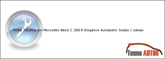 Ficha Técnica del Mercedes-Benz C 200 K Elegance Automatic Sedan / saloon