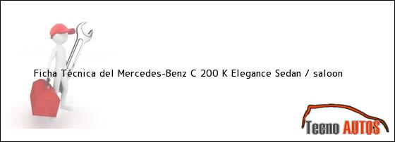 Ficha Técnica del Mercedes-Benz C 200 K Elegance Sedan / saloon