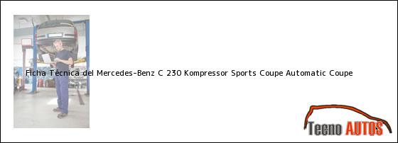 Ficha Técnica del <i>Mercedes-Benz C 230 Kompressor Sports Coupe Automatic Coupe</i>