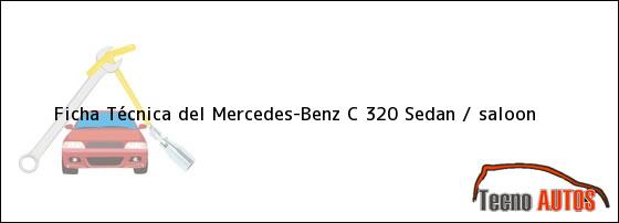 Ficha Técnica del Mercedes-Benz C 320 Sedan / saloon