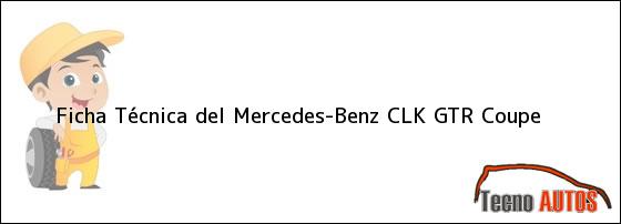 Ficha Técnica del <i>Mercedes-Benz CLK GTR Coupe</i>