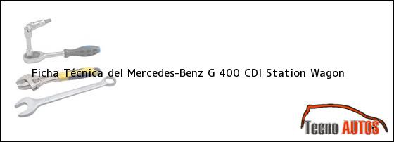 Ficha Técnica del <i>Mercedes-Benz G 400 CDI Station Wagon</i>