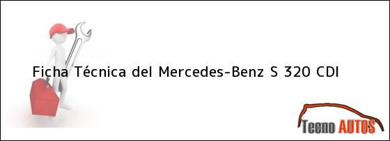 Ficha Técnica del <i>Mercedes-Benz S 320 CDi</i>