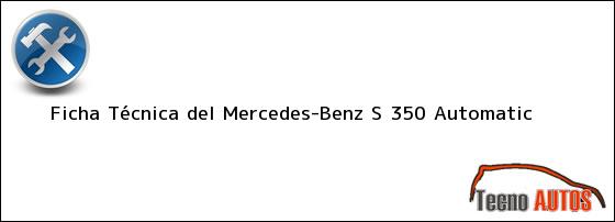 Ficha Técnica del <i>Mercedes-Benz S 350 Automatic</i>