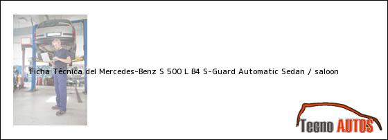 Ficha Técnica del Mercedes-Benz S 500 L B4 S-Guard Automatic Sedan / saloon