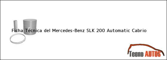 Ver ficha tecnica del mercedesbenz slk 200 automatic cabrio Ficha Técnica del <i>Mercedes-Benz SLK 200 Automatic Cabrio</i>