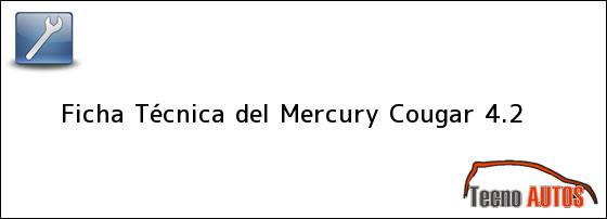 Ficha Técnica del Mercury Cougar 4.2