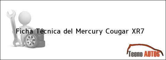 Ficha Técnica del <i>Mercury Cougar XR7</i>