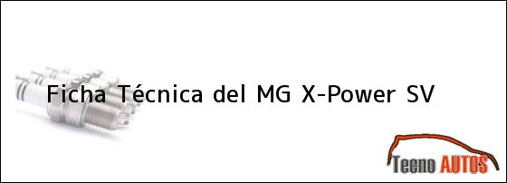 Ficha Técnica del <i>MG X-Power SV</i>