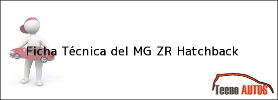 Ficha Técnica del <i>MG ZR Hatchback</i>