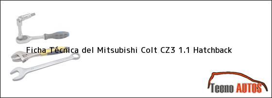 Ficha Técnica del <i>Mitsubishi Colt CZ3 1.1 Hatchback</i>